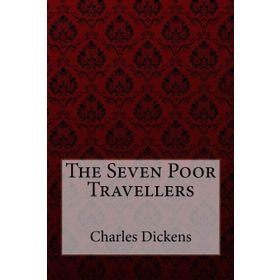 The Seven Poor Travellers - Charles Dickens