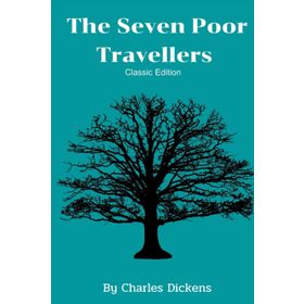 The Seven Poor Travellers - Charles Dickens