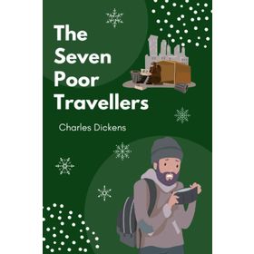 The Seven Poor Travellers - Charles Dickens