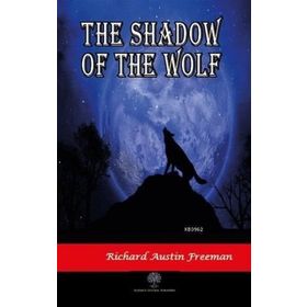 The Shadow Of The Wolf Richard Austin Freeman-Platanus Publishing