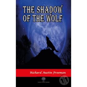 The Shadow Of The Wolf Richard Austin Freeman-Platanus Publishing