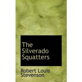 The Silverado Squatters - Robert Louis Stevenson