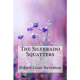 The Silverado Squatters - Robert Louis Stevenson