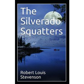 The Silverado Squatters - Robert Louis Stevenson