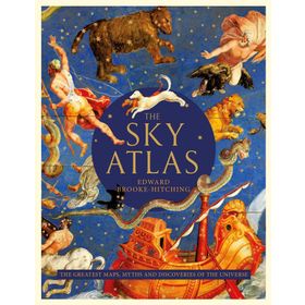 The Sky Atlas: The Greatest Maps Myths and Discoveries of the Universe