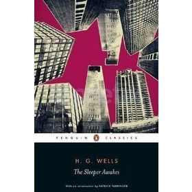 The Sleeper Awakes - H. G. Wells