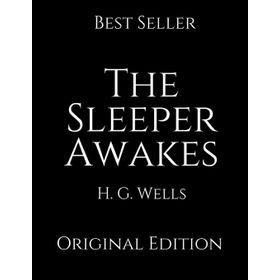 The Sleeper Awakes - H. G. Wells