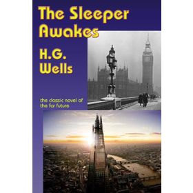 The Sleeper Awakes - H. G. Wells