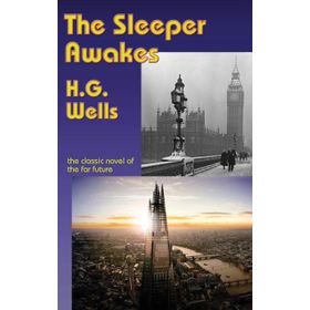The Sleeper Awakes - H. G. Wells