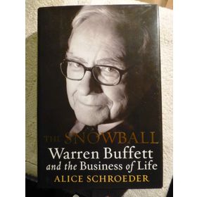 The Snowball Warren Buffett And The Business Of Life - Alice Schroeder