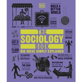The Sociology Book: Big Ideas Simply Explained