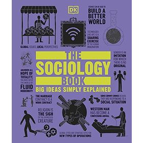 The Sociology Book: Big Ideas Simply Explained