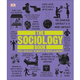 The Sociology Book: Big Ideas Simply Explained