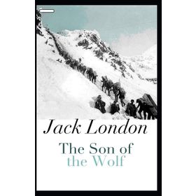 The Son Of The Wolf - Jack London