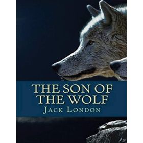 The Son Of The Wolf - Jack London