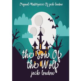The Son Of The Wolf - Jack London