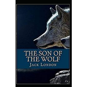 The Son Of The Wolf - Jack London