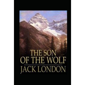 The Son Of The Wolf - Jack London