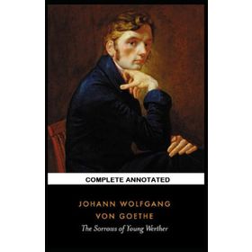 THE SORROWS OF YOUNG WERTHER - JOHANN WOLFGANG VON GOETHE