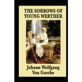 THE SORROWS OF YOUNG WERTHER - JOHANN WOLFGANG VON GOETHE