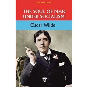 The Soul of Man Under Socialism - Oscar Wilde