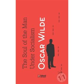 The Soul of Man Under Socialism - Oscar Wilde
