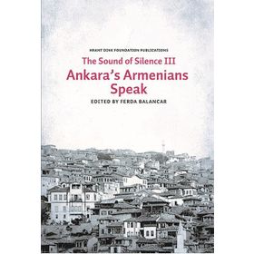 The Sounds of Silence 3 - Ankara's Armenians Speak - Hrant Dink Vakfı Yayınları