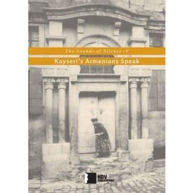 The Sounds of Silenve V-Kayseris Armenians Speak Hrant Dink Vakfı Yayınları