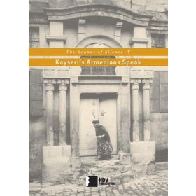 The Sounds of Silenve V-Kayseris Armenians Speak Hrant Dink Vakfı Yayınları