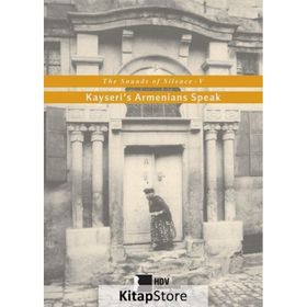 The Sounds of Silenve V-Kayseris Armenians Speak Hrant Dink Vakfı Yayınları