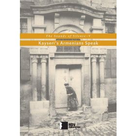 The Sounds of Silenve V-Kayseris Armenians Speak Hrant Dink Vakfı Yayınları