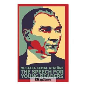 The Speech For Young Readers - Mustafa Kemal Atatürk