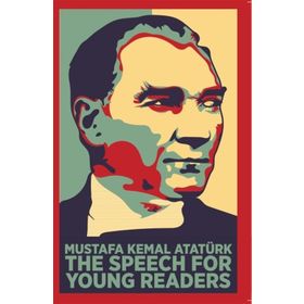 The Speech For Young Readers - Mustafa Kemal Atatürk