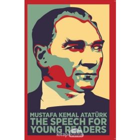 The Speech For Young Readers - Mustafa Kemal Atatürk