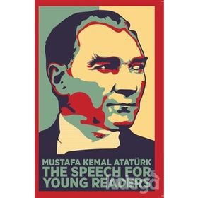 The Speech For Young Readers - Mustafa Kemal Atatürk