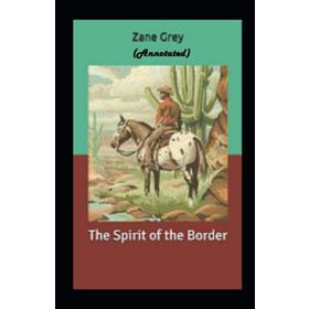 The Spirit of the Border - Zane Grey