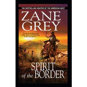 The Spirit of the Border - Zane Grey