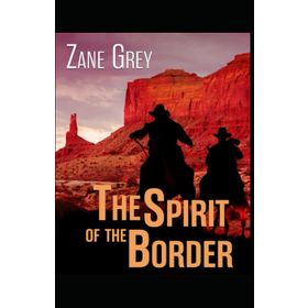 The Spirit of the Border - Zane Grey