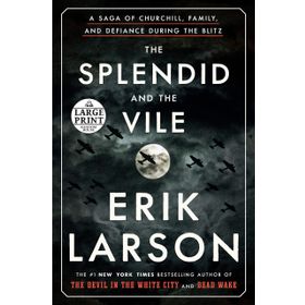 The Splendid and the Vile: A Saga of Churchill, Family and Defiance During the Blitz
