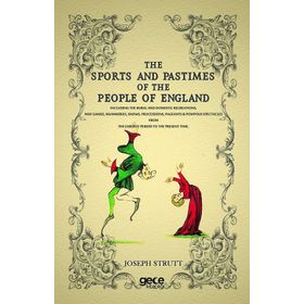 The Sports and Pastimes of the People England - Joseph Strutt