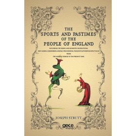 The Sports and Pastimes of the People England - Joseph Strutt