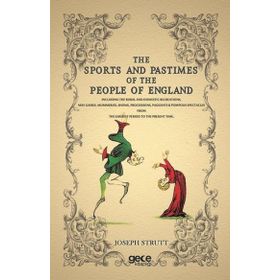 The Sports and Pastimes of the People England - Joseph Strutt
