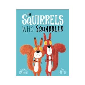 The Squirrels Who Squabbled - Rachel Bright
