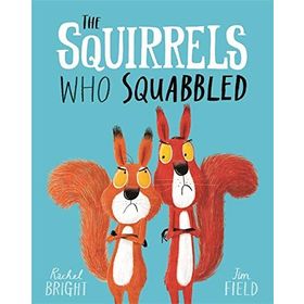 The Squirrels Who Squabbled - Rachel Bright