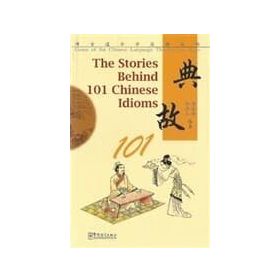 The stories behind 101 chinese idioms - Zhou Lingzhong He Zeren