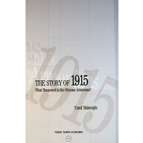 The Story of 1915 - What Happened to the Ottoman Armenians - Yusuf Halaçoğlu