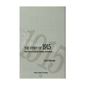 The Story of 1915 - What Happened to the Ottoman Armenians - Yusuf Halaçoğlu