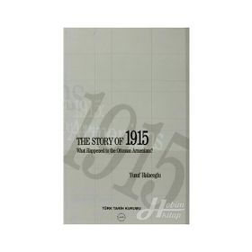 The Story of 1915 - What Happened to the Ottoman Armenians - Yusuf Halaçoğlu