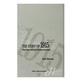 The Story of 1915 - What Happened to the Ottoman Armenians - Yusuf Halaçoğlu