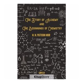 The Story Of Alchemy And Beginnings Chemistry - M. Pattison Muir